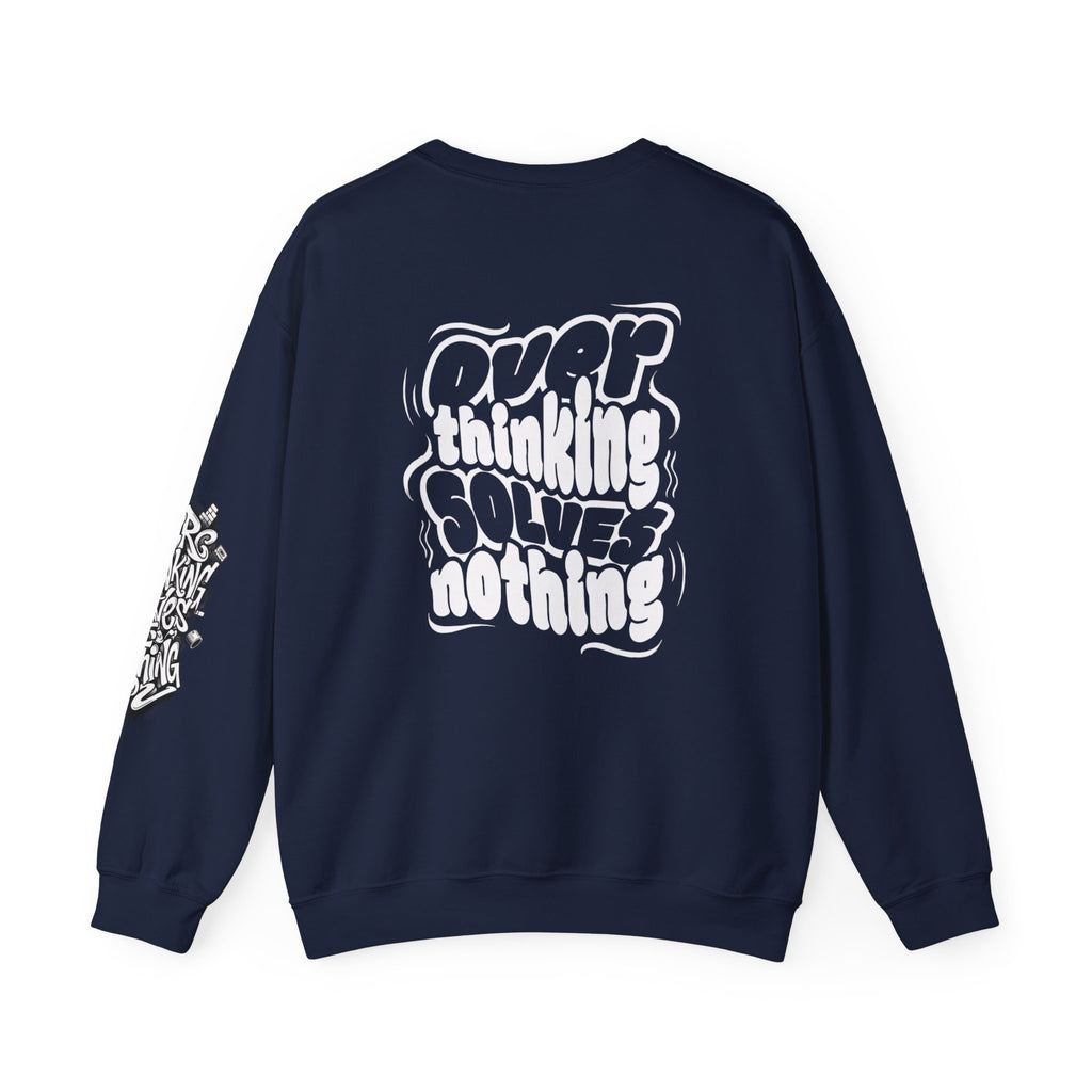 Crewneck Sweatshirt — "Overthinking Solves Nothing" Graphic Pullover