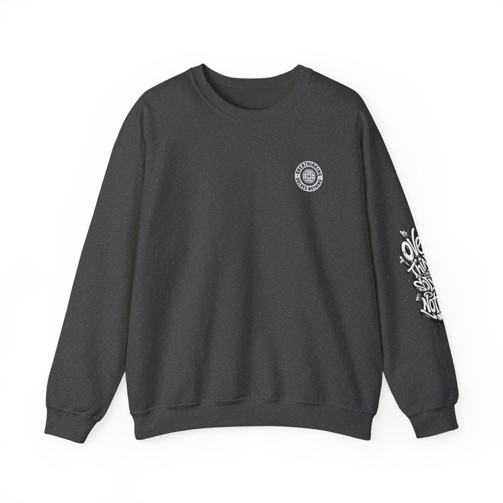 Crewneck Sweatshirt — "Overthinking Solves Nothing" Graphic Pullover
