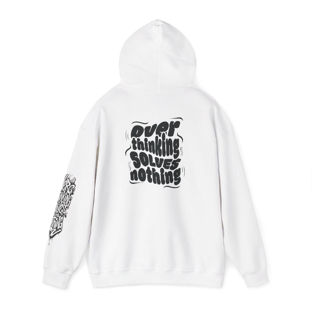 Hoodie — “Overthinking Solves Nothing” Hooded Sweatshirt
