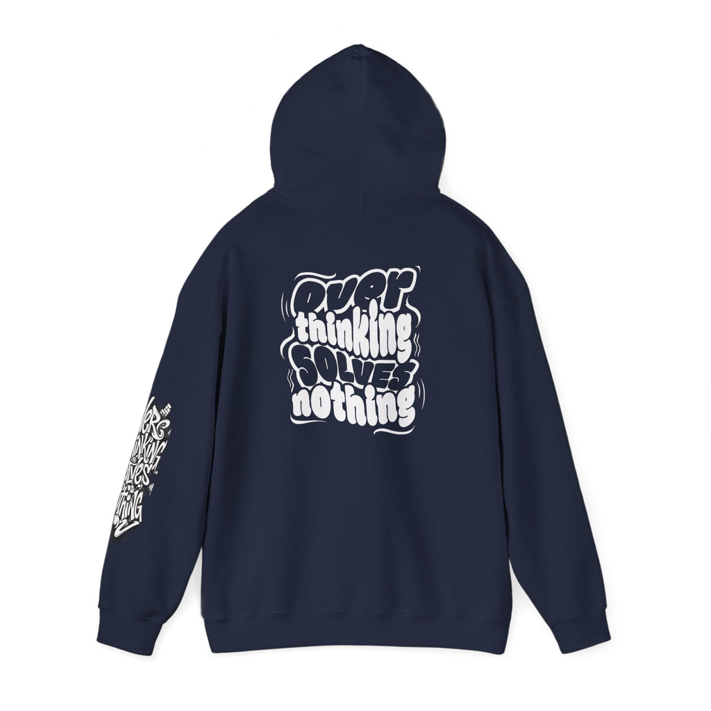Hoodie — “Overthinking Solves Nothing” Hooded Sweatshirt
