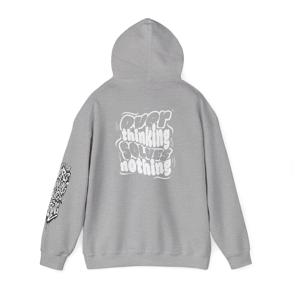 Hoodie — “Overthinking Solves Nothing” Hooded Sweatshirt